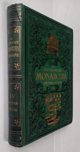 Magyar Kir�lyi �llamnyomda - Az Osztr�k-Magyar monarchia �r�sban �s k�pben XV. - Magyarorsz�g V.k�tet - Fels�-Magyarorsz�g (I. r�sz)