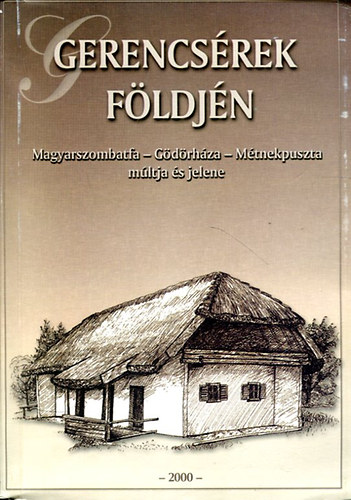 Dr. Horvth Sndor - Gerencsrek fldjn MAGYARSZOMBATFA - GDRHZA - MTNEKPUSZTA MLTJA S JELENE