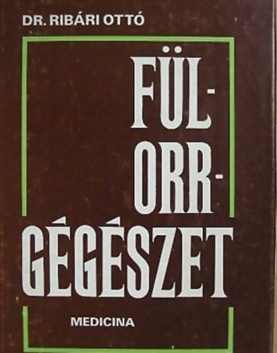 Ribári Ottó - Fül-orr-gégészet