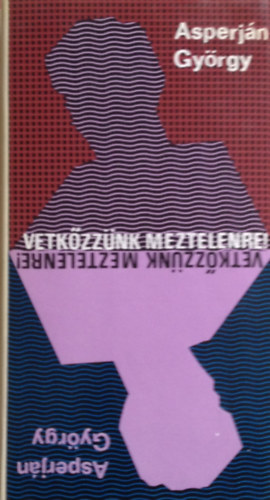Asperjn Gyrgy - Vetkzznk meztelenre!