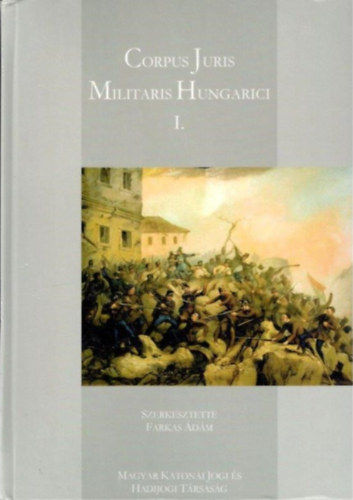 Farkas dm (szerk), Kelemen Roland - Corpus Juris Militaris Hungarici I-II.