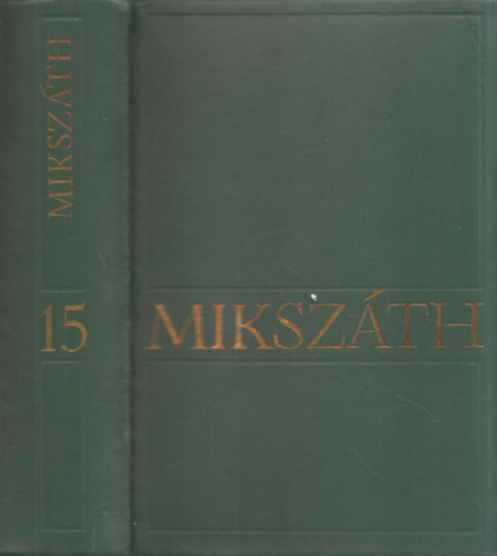 Mikszth Klmn - Mikszth Klmn Mvei 15. (Trck, karcolatok (1869-1910) (szmozott)