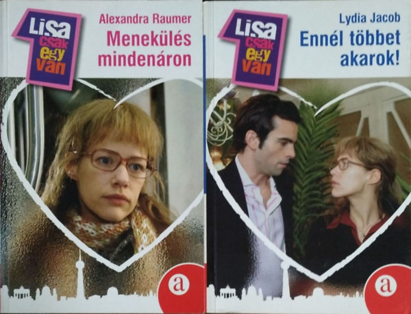 Alexandra Raumer, Lydia Jacob - Menekls mindenron + Ennl tbbet akarok! (2 db Lisa csak egy van regnyadaptci)