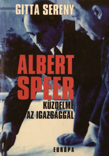 Gitta Sereny - Albert Speer kzdelme az igazsggal