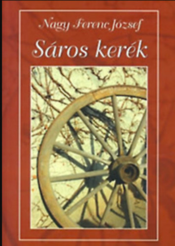 Nagy Ferenc J�zsef - S�ros ker�k - visszeml�kez�sek