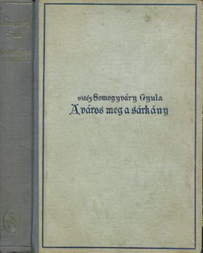 Vitéz Somogyváry Gyula - A város meg a sárkány