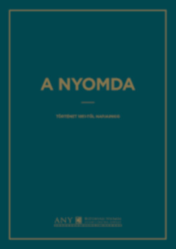 A nyomda - Trtnet 1851-tl napjainkig