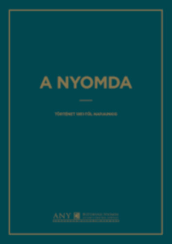 A nyomda - Trtnet 1851-tl napjainkig