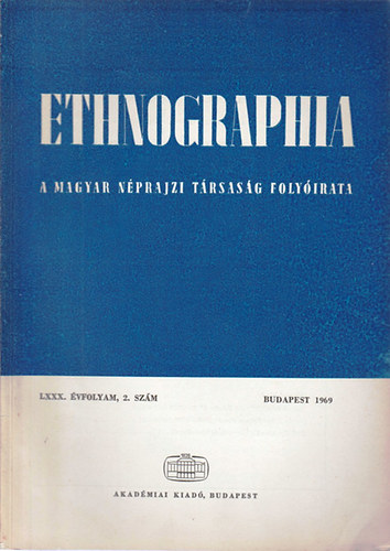 K. Kovcs Lszl (szerk.) - Ethnographia - A Magyar Nprajzi Trsasg folyirata  LXXX. vfolyam, 2.szm 1969.