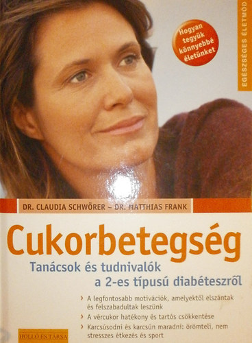 Claudia Schwörer Dr.- Matthias Frank Dr. - Cukorbetegség - Tanácsok és tudnivalók a 2-es típusú diabéteszről (Egészséges életmód)
