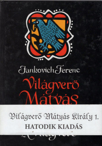 Jankovich Ferenc - Vilgver Mtys kirly I-III.