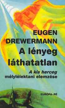 Eugen Drewermann - A l�nyeg l�thatatlan (A kis herceg m�lyl�lektani elemz�se)
