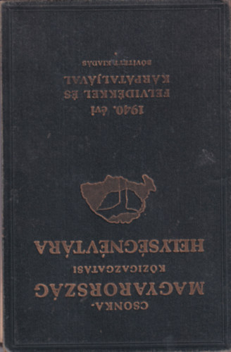vitz Vrady Kroly - Csonkamagyarorszg kzigazgatsi helysgnvtra 1940