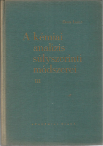 Erdey Lszl - A kmiai analzis slyszerinti mdszerei III.