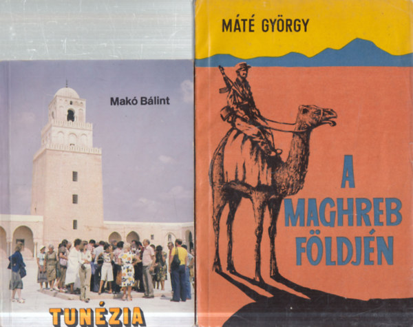Makó Bálint, Máté György - 2 db. arab útleírás (Tunézia + A Maghreb földjén)