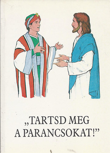 Bajtai Zsigmond - ,,Tartsd meg a parancsokat!"