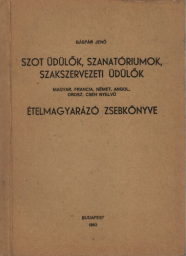 Gspr Jen - SZOT dlk, szanatriumok, szakszervezeti dlk telmagyarz zsebknyve (magyar-francia-nmet-angol-orosz-cseh nyelv)