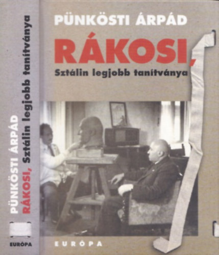 Pünkösti Árpád - Rákosi, Sztálin legjobb tanítványa