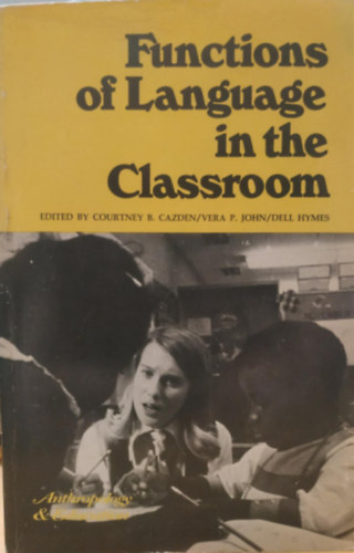 Courtney B. Cazden, Vera P. John, Dell Hymes - Functions of Language in the Classroom (Teachers College Press)