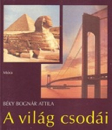 Béky Bognár Attila - A világ csodái