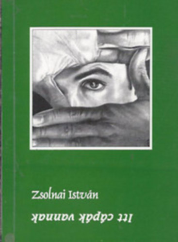 Zsolnai Istvn - Itt cpk vannak