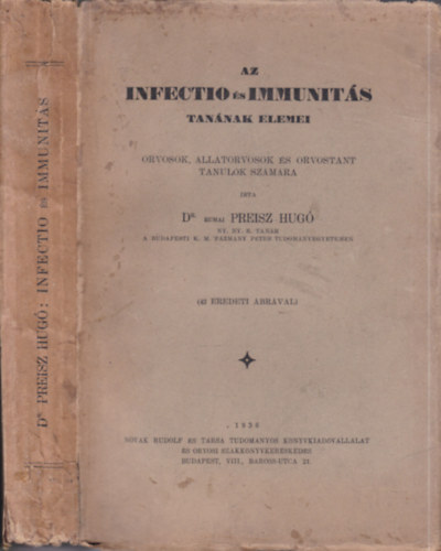 Dr. Rumai Preisz Hugó - Az infectio és immunitás tanának elemei orvosok, állatorvosok és orvostant tanulók számára (43 eredeti ábrával)