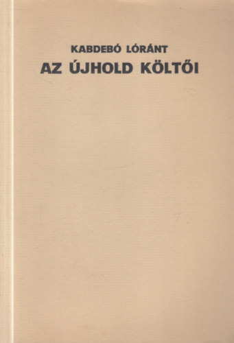 Kabdeb� L�r�nt (szerk.) - Az �jhold k�lt�i (sz�mozott, al��rt)