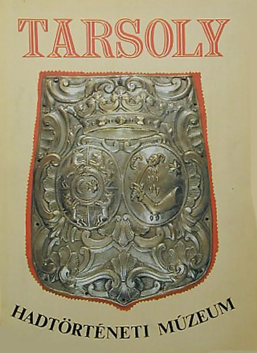 Tarsoly (Vez�rl� kalauz, k�l�nf�le trakt�tumok) - Hadt�rt�neti M�zeum