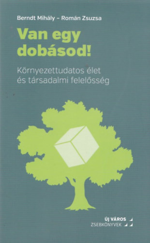 Berndt Mihly, Romn Zsuzsa - Van egy dobsod!- Krnyezettudatos let s trsadalmi felelssg