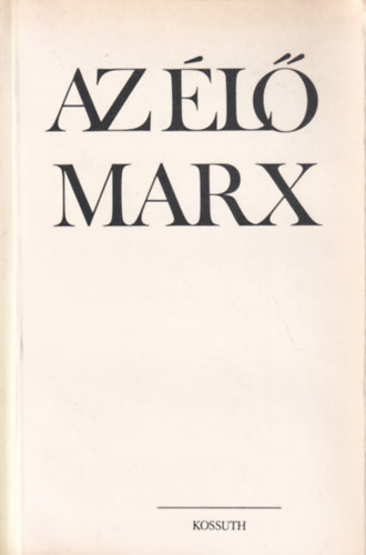 Szerk:Hársing László-Kelemen János - Az élő Marx