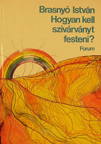 Brasny� Istv�n - Hogyan kell sziv�rv�nyt festeni?