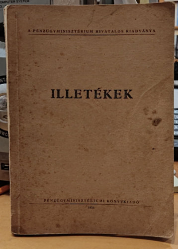 Pataki Gedeon dr., Dr. Szab Lajos - Illetkek (A pnzgyminisztrium hivatalos kiadvnya)(Pnzgyminisztriumi knyvkiad)