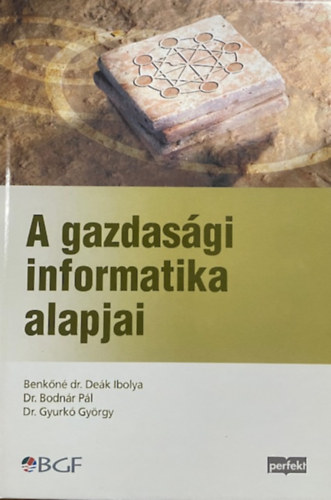 dr. De�k Ibolya; Dr. Bodn�r P�l; Gyurk� Gy�rgy - A gazdas�gi informatika alapjai