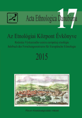 Liszka József (szerk.) - Acta Ethnologica Danubiana 2015, Az Etnológiai Központ Évkönyve 17.