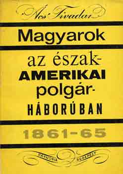 Ács Tivadar - Magyarok az észak-Amerikai polgárháborúban