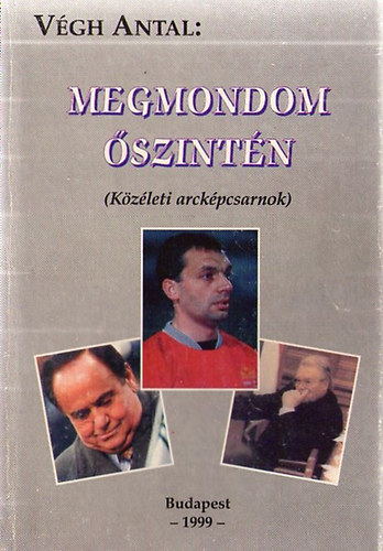 Vgh Antal - Megmondom szintn -Kzleti arckpcsarnok