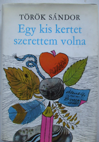 T�r�k S�ndor - Egy kis kertet szerettem volna