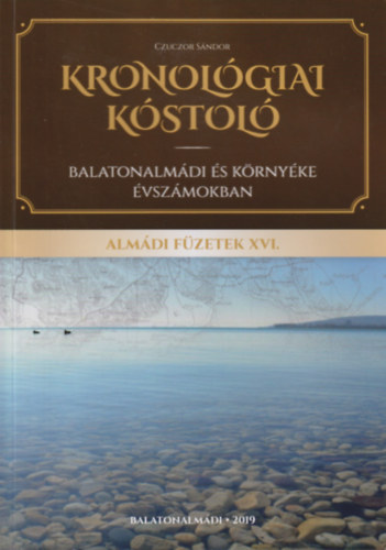 Czuczor Sndor - Kronolgiai kstol (Balatonalmdi s krnyke vszmokban) - Almdi Fzetek XVI.