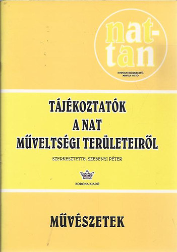 Szebenyi Pter szerk. - Mvszetek - Tjkoztat a Nat mveltsgi terleteirl