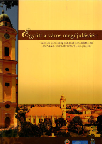 Kovch Pter, Md Lszl - Egytt a vros megjulsrt - Szentes vroskzpontjnak rehabilitcija