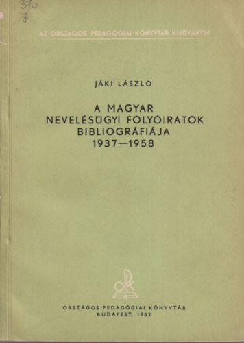 Jki Lszl - A magyar nevelsgyi folyiratok bibliogrfija 1937-1958