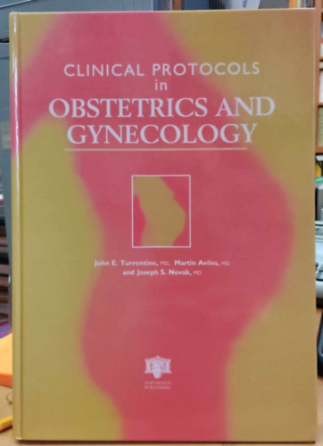 John E. Turrentine, Martin Aviles, Joseph S. Novak - Clinical Protocols in Obstetrics and Gynecology (Parthenon Publishing)