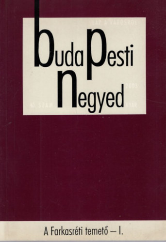 Tth Vilmos, Zsigmond Jnos - Buda Pesti Negyed - A Farkasrti temet - I. XI. vf. 2. szm 2003. nyr