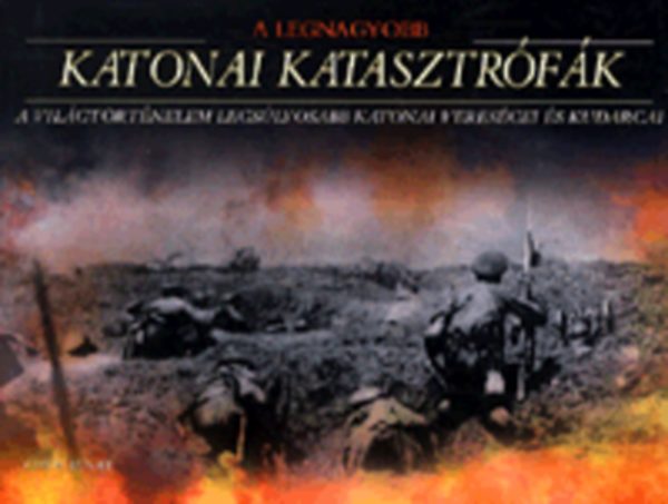 Chris McNab - A legnagyobb katonai katasztr�f�k