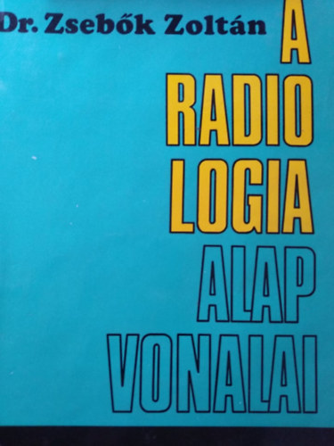 Dr. Zsebk Zoltn - A radiologia alapvonalai