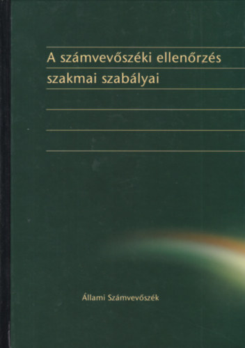 dr. Lévai János (főszerk.) - A számvevőszéki ellenőrzés szakmai szabályai
