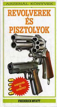 Frederick Myatt - Revolverek �s pisztolyok
