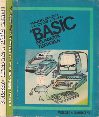 Valovics István Major Zoltán, Kőhegyi János, Donald Alcock - 3 db. Basic programnyelv kötet (A Basic feladatok tükrében + Ismerd meg a Basic nyelvjárásait! + Ismerd meg a Basic nyelvet!)