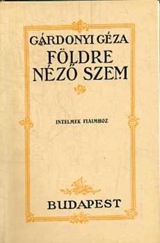 Gárdonyi Géza - Földre néző szem