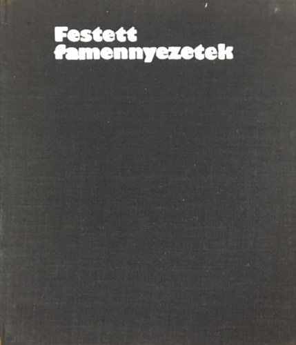 Vilhelm Kroly - Festett famennyezetek